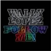 LOPEZ WALLY  - CD FOLLOW ME!