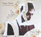 SMITH AIDAN  - CD PHONE ME IF YOU'RE BORED