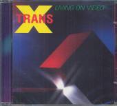 TRANS X  - CD LIVING ON VIDEO