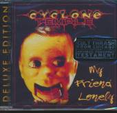 CYCLONE TEMPLE  - CD MY FRIEND LONELY