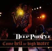 DEEP PURPLE  - CD COME HELL OR HIGH WATER