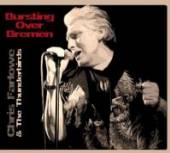 FARLOWE CHRIS & THE THUNDERBI  - 2xCD BURSTING OVER BREMEN / LIVE 1985