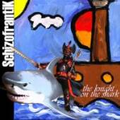 SCHIZOFRANTIK  - CD KNIGHT ON THE SHARK