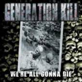 GENERATION KILL  - CD WE'RE ALL GONNA DIE