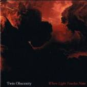 TWIN OBSCENITY  - CD WHERE LIGHTS TOUCHES