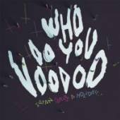  WHO DO YOU VOODOO - suprshop.cz