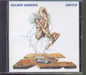 GOLDEN EARRING  - CD SWITCH