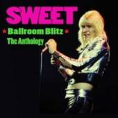 SWEET  - 2xCD BALLROOM BLITZ: ANTHOLOGY