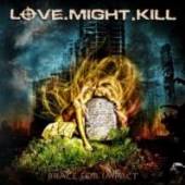 LOVE MIGHT KILL  - CD BRACE FOR IMPACT