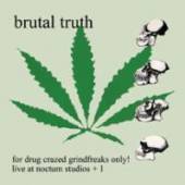 BRUTAL TRUTH  - CD FOR DRUG CRAZED