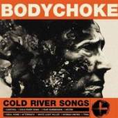 BODYCHOKE  - CD COLD RIVER SONGS