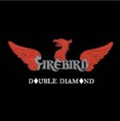 FIREBIRD  - CD DOUBLE DIAMOND