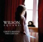 WILSON SQUARE  - CD GHOSTS BEHIND THE CURTAIN