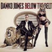 DANKO JONES  - VINYL BELOW THE BELT [VINYL]