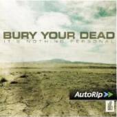 BURY YOUR DEAD  - CD ITS NOTHING PERSONAL