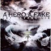 A HERO A FAKE  - CD LET OCEANS LIE