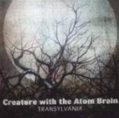 CREATURE WITH THE ATOM BRAIN  - CD TRANSYLVANIA [DIGI]