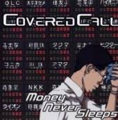 COVERED CALL  - CD MONEY NEVER SLEEPS