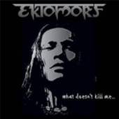 EKTOMORF  - CD WHAT DOESN'T KILL ME