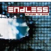ENDLESS  - CD REFUSE TO SHINE