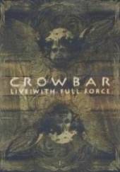 CROWBAR  - DVD LIVE: WITH FULL FORCE