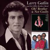 GATLIN LARRY/GATLIN BROT  - CD OH! BROTHER/NOT GUILTY