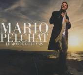 PELCHAT MARIO  - CD LE MONDE OU JE VAIS