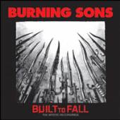 BURNING SONS  - CD BUILT TO FALL:THE..