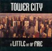 TOWER CITY  - CD LITTLE BIT OF FIRE