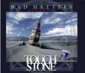 TOUCHSTONE  - CD MAD HATTERS-ENHANCED