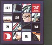  ONLY LOVE CAN SAVE ME - suprshop.cz