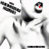 DESIGNER DRUGS  - CD BY RX ONLY