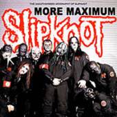 SLIPKNOT  - CD MORE MAXIMUM