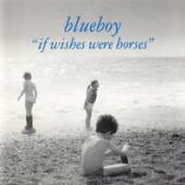 BLUEBOY  - CD IF WISHES WERE HORSES