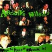ABRASIVE WHEELS  - CD WHEN THE PUNKS GO MARCHING IN