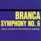 GLENN BRANCA  - CD SYMPHONY #6 DEVIL CHOIRS AT TH