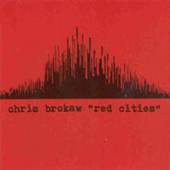 CHRIS BROKAW  - CD RED CITIES