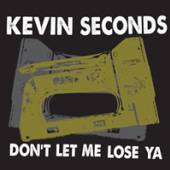 SECONDS KEVIN  - CD DON'T LET ME LOSE YA
