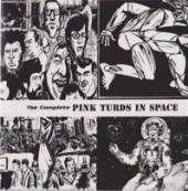 PINK TURDS IN SPACE  - CD COMPLETE PINK TURDS IN..