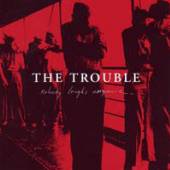 TROUBLE  - CD NOBODY LAUGHS