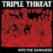 TRIPLE THREAT  - CD INTO THE DARKNESS