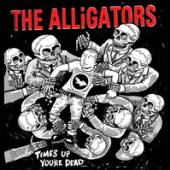 ALLIGATORS  - CD TIME'S UP, YOU'RE DEAD