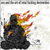 TOTAL FUCKING DESTRUCTION  - CD ZEN AND THE ART OF TOTAL...