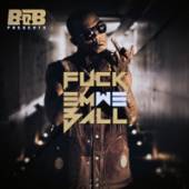 B.O.B.  - CD FUCK EM WE BALL