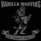 VANILLA MUFFINS  - CD THE TRIUMPH OF SUGAR OI!