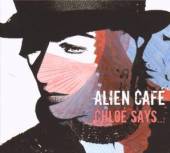 ALIEN CAFE  - CD CHLOE SAYS