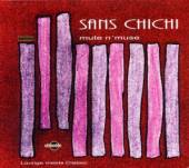 SANS CHICHI  - CD MUTE N MUSE