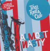 TINEZ ROOTS CLUB  - CD ALMOST NASTY