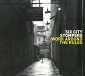 SIX CITY STOMPERS  - CD WORK AROUND THE RULES