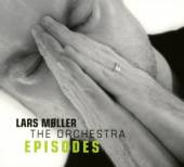 LARS MřLLER AND THE ORCHESTRA  - CD EPISODES